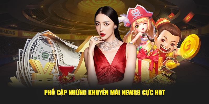 Phổ cập những khuyến mãi New88 cực hot